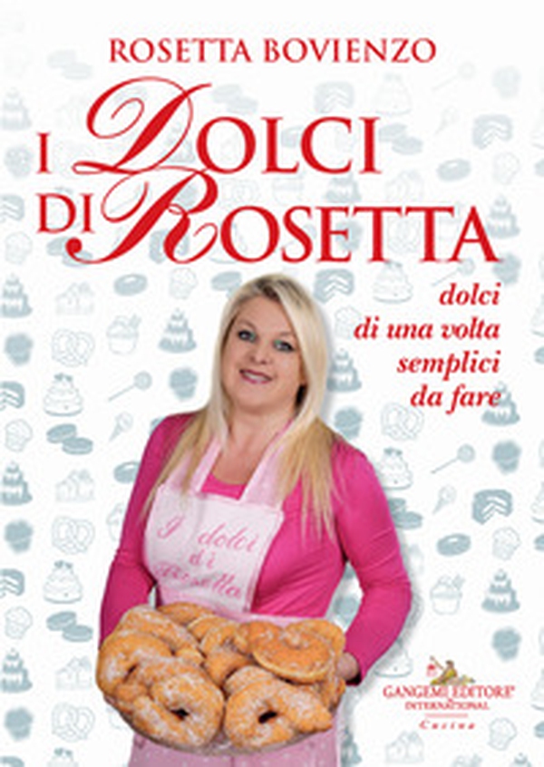 I dolci di Rosetta. Dolci di una volta semplici da fare - Librerie.coop I dolci di Rosetta. Dolci di una volta semplici da fare - Librerie.coop