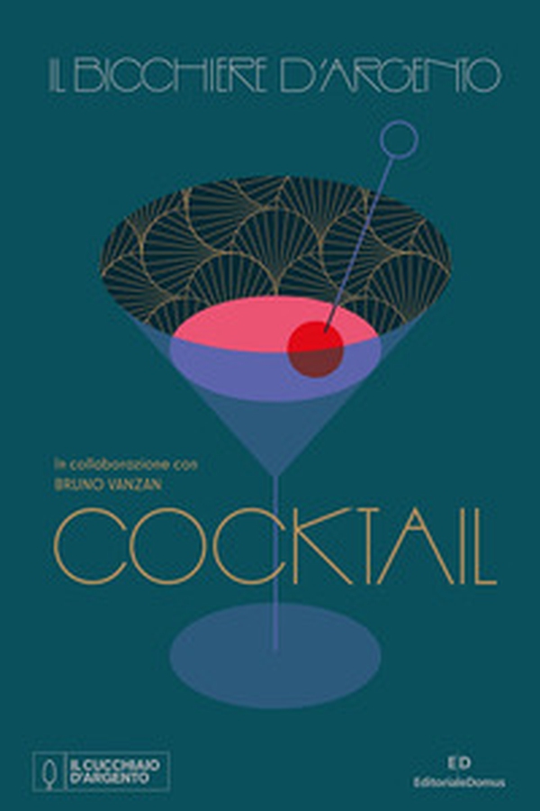 Il Bicchiere d'argento. Cocktail - Librerie.coop Il Bicchiere d'argento. Cocktail - Librerie.coop