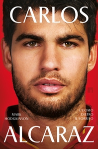 Carlos Alcaraz. L'uomo dietro il sorriso - Librerie.coop
