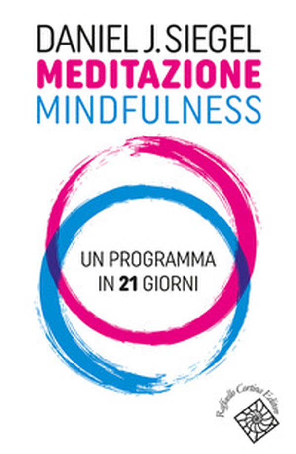 Meditazione mindfulness. Un programma in 21 giorni - Librerie.coop Meditazione mindfulness. Un programma in 21 giorni - Librerie.coop