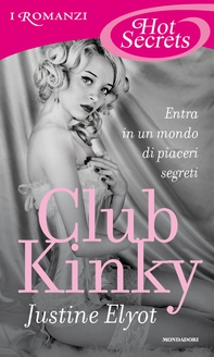 Club Kinky (Romanzi Hot Secrets) - Librerie.coop Club Kinky (Romanzi Hot Secrets) - Librerie.coop
