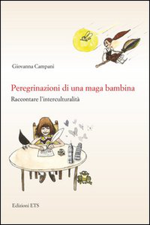 Peregrinazioni di una maga bambina. Raccontare l'interculturalità - Librerie.coop Peregrinazioni di una maga bambina. Raccontare l'interculturalità - Librerie.coop