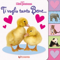 Ti voglio tanto bene... Minitenerezze - Librerie.coop