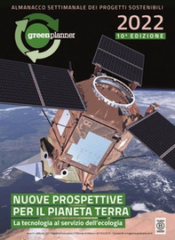 Green Planner 2022. Agenda e almanacco delle tecnologie e dei progetti sostenibili - Librerie.coop