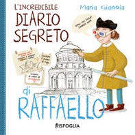L'incredibile diario segreto di Raffaello. I geniacci - Librerie.coop L'incredibile diario segreto di Raffaello. I geniacci - Librerie.coop