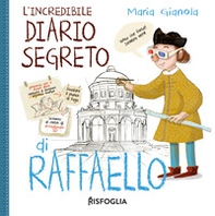 L'incredibile diario segreto di Raffaello. I geniacci - Librerie.coop