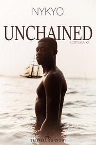 Unchained. Tortuga - Vol. 2 - Librerie.coop