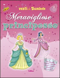 Meravigliose principesse. Vesti le bambole - Librerie.coop
