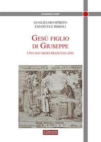 Gesù figlio di Giuseppe. Uno sguardo francescano - Librerie.coop