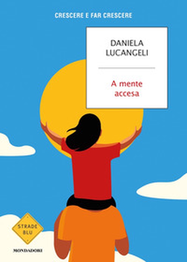 A mente accesa. Crescere e far crescere - Librerie.coop A mente accesa. Crescere e far crescere - Librerie.coop