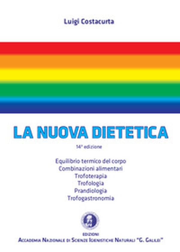 La nuova dietetica. Equilibrio termico del corpo, combinazioni alimentari, trofoterapia, trofologia, prandiologia, trofogastronomia - Librerie.coop La nuova dietetica. Equilibrio termico del corpo, combinazioni alimentari, trofoterapia, trofologia, prandiologia, trofogastronomia - Librerie.coop