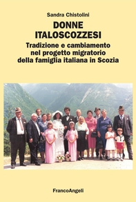 Donne italoscozzesi. Tradizione e cambiamento nel progetto migratorio della famiglia italiana in Scozia - Librerie.coop Donne italoscozzesi. Tradizione e cambiamento nel progetto migratorio della famiglia italiana in Scozia - Librerie.coop
