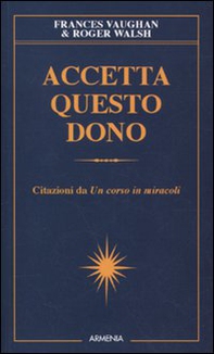 Accetta questo dono. Citazioni da «Un corso in miracoli» - Librerie.coop