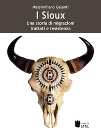 I Sioux. Una storia di migrazioni, trattati e resistenza - Librerie.coop