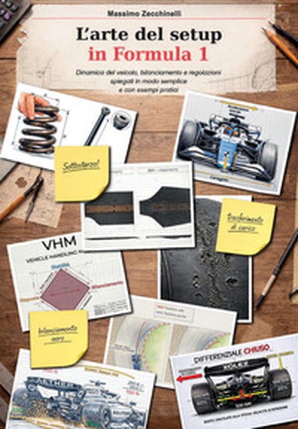 L'arte del setup in Formula 1. Dinamica del veicolo, bilanciamento e regolazioni spiegati in modo semplice e con esempi pratici - Librerie.coop
