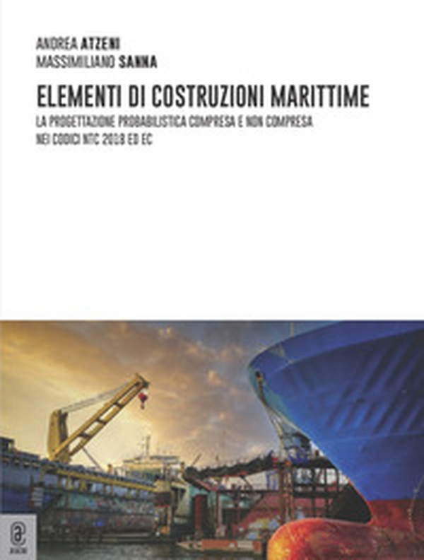 Elementi di costruzioni marittime. La progettazione probabilistica compresa e non compresa nei codici NTC 2018 ed EC - Librerie.coop Elementi di costruzioni marittime. La progettazione probabilistica compresa e non compresa nei codici NTC 2018 ed EC - Librerie.coop