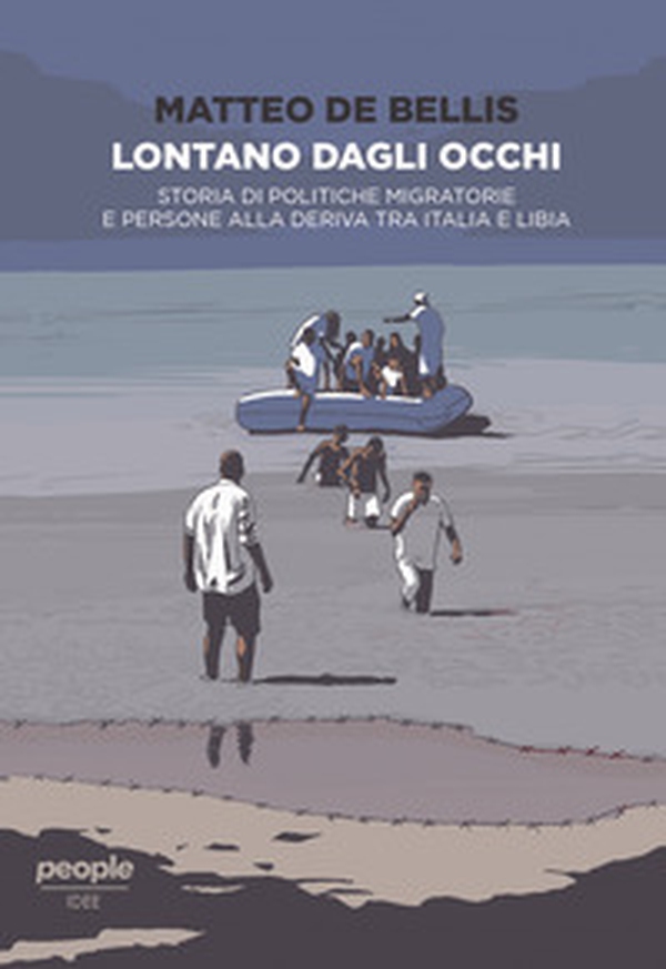 Lontano dagli occhi. Storia di politiche migratorie e persone alla deriva tra Italia e Libia - Librerie.coop Lontano dagli occhi. Storia di politiche migratorie e persone alla deriva tra Italia e Libia - Librerie.coop