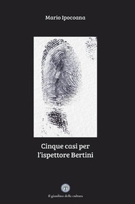 Cinque casi per l'ispettore Bertini - Librerie.coop