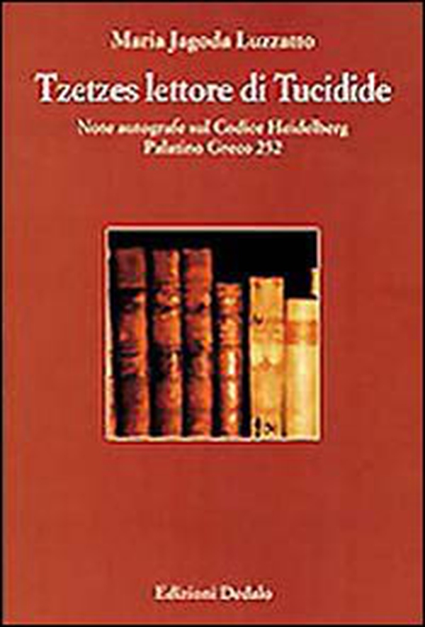 Tzetzes lettore di Tucidide. Note autografe sul Codice Heidelberg palatino greco 252 - Librerie.coop Tzetzes lettore di Tucidide. Note autografe sul Codice Heidelberg palatino greco 252 - Librerie.coop