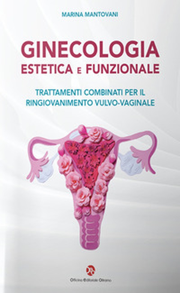 Ginecologia estetica e funzionale. Trattamenti combinati per il ringiovanimento vulvo-vaginale - Librerie.coop