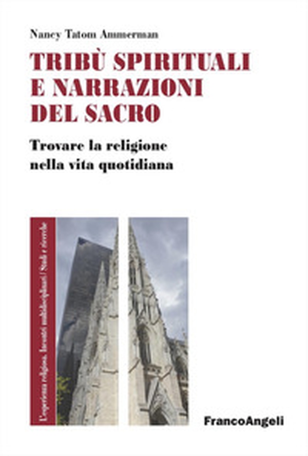 Tribù spirituali e narrazioni del sacro. Trovare la religione nella vita quotidiana - Librerie.coop Tribù spirituali e narrazioni del sacro. Trovare la religione nella vita quotidiana - Librerie.coop