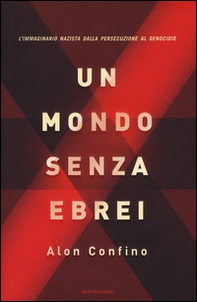 Un mondo senza ebrei. L'immaginario nazista dalla persecuzione al genocidio - Librerie.coop