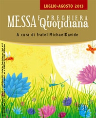 Messa quotidiana. Riflessioni di fratel MichaelDavide. Luglio-Agosto 2013 - Librerie.coop