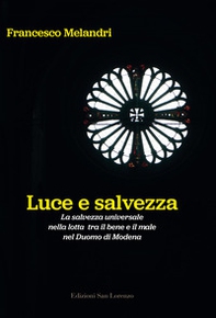 Luce e salvezza. La salvezza universale nella lotta tra il bene e il male nel Duomo di Modena - Librerie.coop