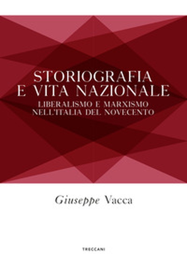 Storiografia e vita nazionale. Liberismo e marxismo nell'Italia del Novecento - Librerie.coop Storiografia e vita nazionale. Liberismo e marxismo nell'Italia del Novecento - Librerie.coop