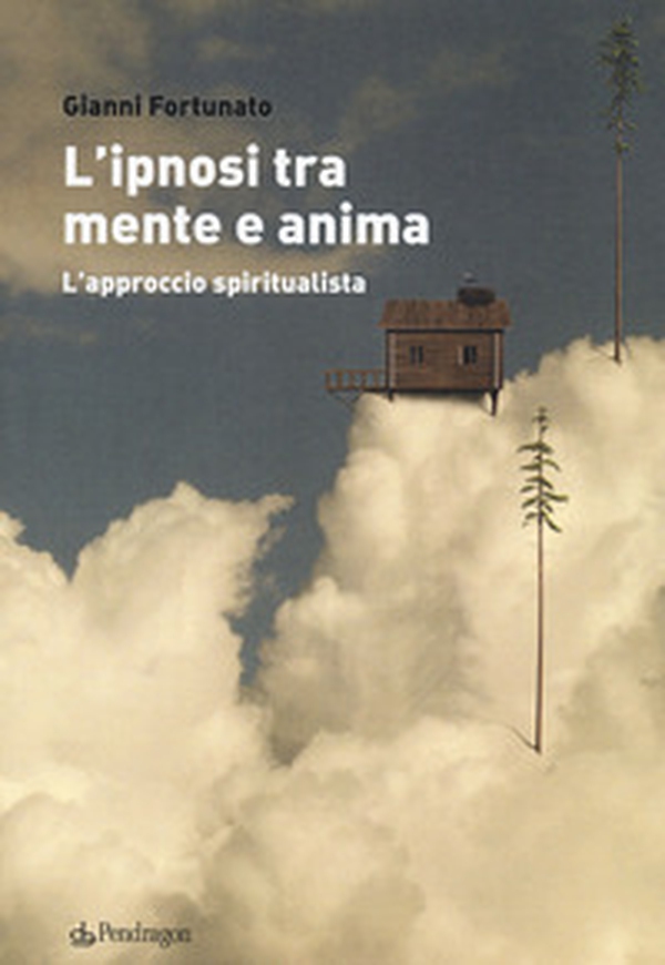 L'ipnosi tra mente e anima. L'approccio spiritualista - Librerie.coop L'ipnosi tra mente e anima. L'approccio spiritualista - Librerie.coop