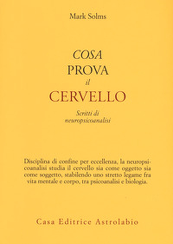 Cosa prova il cervello. Scritti di neuropsicoanalisi - Librerie.coop Cosa prova il cervello. Scritti di neuropsicoanalisi - Librerie.coop