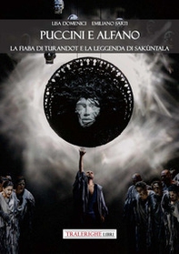 Puccini e Alfano. La fiaba di Turandot e la leggenda di Sakùntala - Librerie.coop