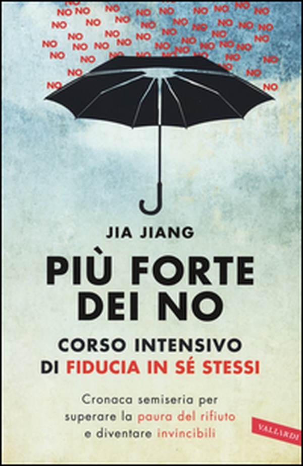 Più forte dei no. Corso intensivo di fiducia in sé stessi. Cronaca semiseria per superare la paura del rifiuto e diventare invincibili - Librerie.coop Più forte dei no. Corso intensivo di fiducia in sé stessi. Cronaca semiseria per superare la paura del rifiuto e diventare invincibili - Librerie.coop