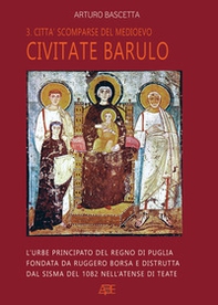 Civitate barulo. L'urbe principato del Regno di Puglia fondata da Ruggero Borsa e distrutta dal sisma del 1082 nell'atense di Teate - Librerie.coop Civitate barulo. L'urbe principato del Regno di Puglia fondata da Ruggero Borsa e distrutta dal sisma del 1082 nell'atense di Teate - Librerie.coop