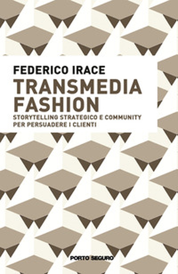 Transmedia fashion. Storytelling strategico e community per persuadere i clienti - Librerie.coop Transmedia fashion. Storytelling strategico e community per persuadere i clienti - Librerie.coop
