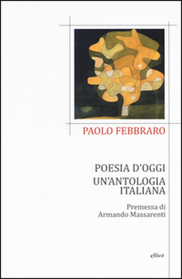 Poesia d'oggi. Un'antologia italiana - Librerie.coop Poesia d'oggi. Un'antologia italiana - Librerie.coop