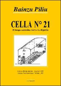 Cella n. 21. Il lungo cammino verso la dignità - Librerie.coop