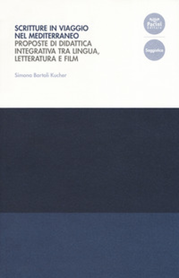Scritture in viaggio nel Mediterraneo. Proposte di didattica integrativa tra lingua, letteratura e film - Librerie.coop Scritture in viaggio nel Mediterraneo. Proposte di didattica integrativa tra lingua, letteratura e film - Librerie.coop
