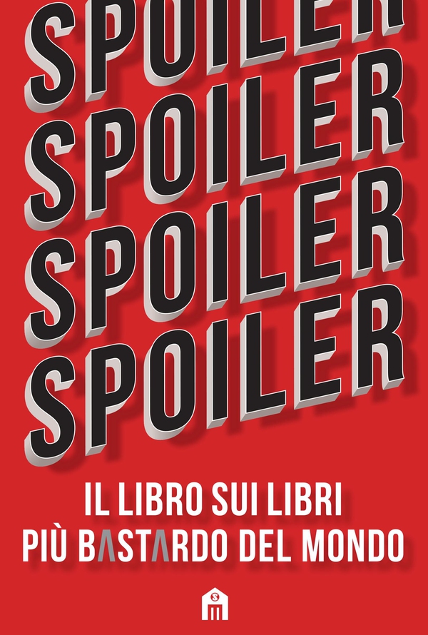 Spoiler. Il libro sui libri più b*st*rdo del mondo - Librerie.coop Spoiler. Il libro sui libri più b*st*rdo del mondo - Librerie.coop