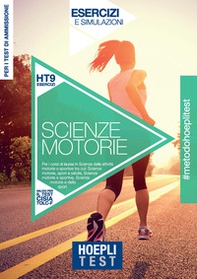 Hoepli Test. Scienze motorie. Esercizi e simulazioni per i corsi di laurea in Scienze delle attività motorie e sportive tra cui: Scienze motorie, sport e salute - Scienze motorie e sportive - Scienze motorie e dello sport - Librerie.coop