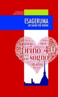 Esageruma. Un sogno per Torino - Librerie.coop