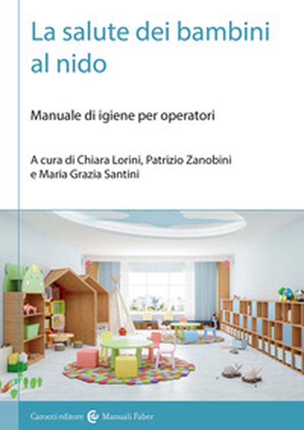 La salute dei bambini al nido. Manuale di igiene per operatori - Librerie.coop La salute dei bambini al nido. Manuale di igiene per operatori - Librerie.coop