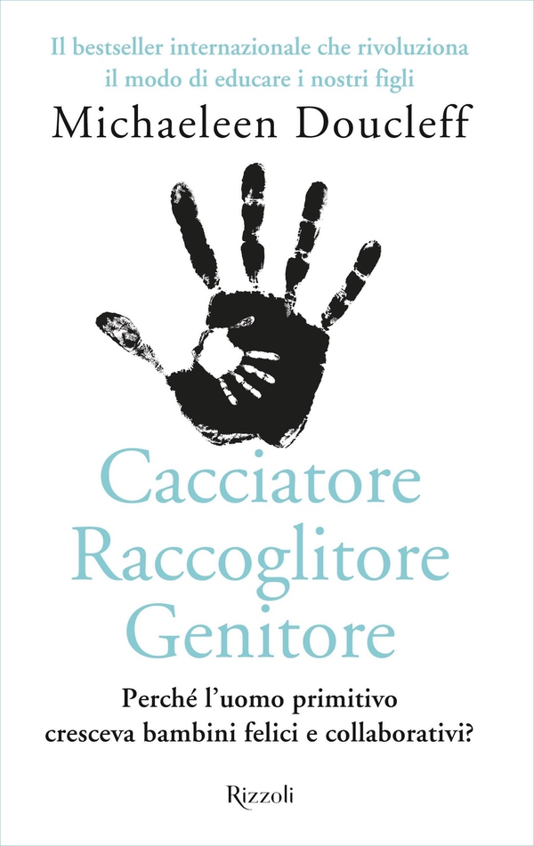 Cacciatore raccoglitore genitore - Librerie.coop Cacciatore raccoglitore genitore - Librerie.coop