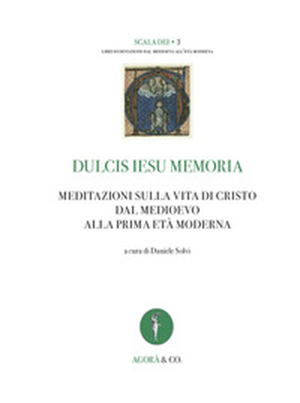Dulcis Iesu memoria. Meditazioni sulla vita di Cristo dal Medioevo alla prima età moderna - Librerie.coop