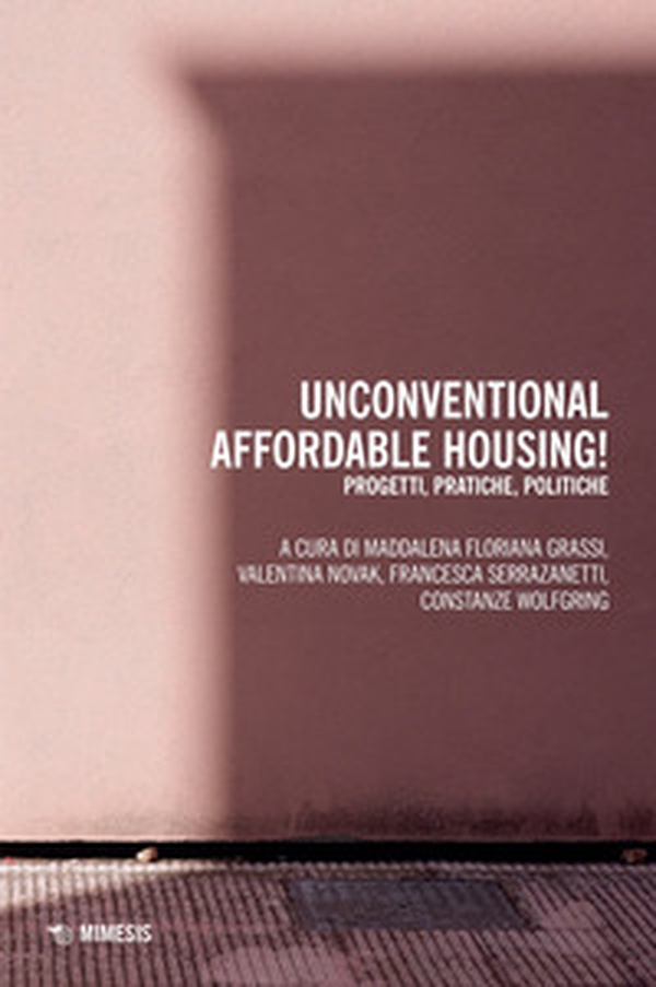Unconventional affordable housing! Progetti, pratiche, politiche - Librerie.coop