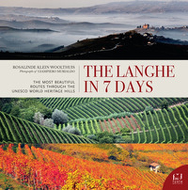 The Langhe in 7 days. The most beautiful routes through the UNESCO world heritage hills - Librerie.coop The Langhe in 7 days. The most beautiful routes through the UNESCO world heritage hills - Librerie.coop