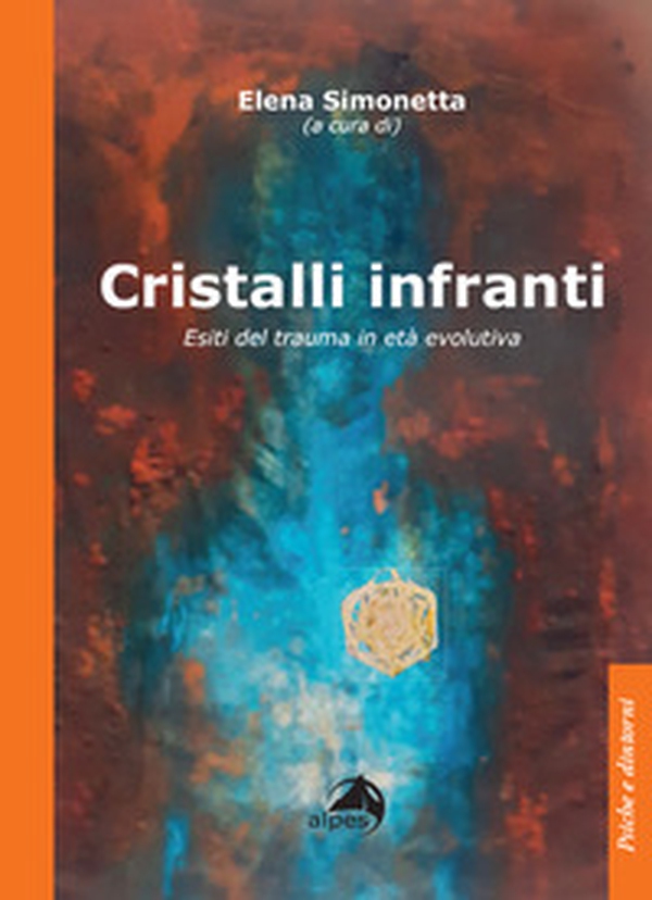 Cristalli infranti. Esiti del trauma in età evolutiva - Librerie.coop Cristalli infranti. Esiti del trauma in età evolutiva - Librerie.coop