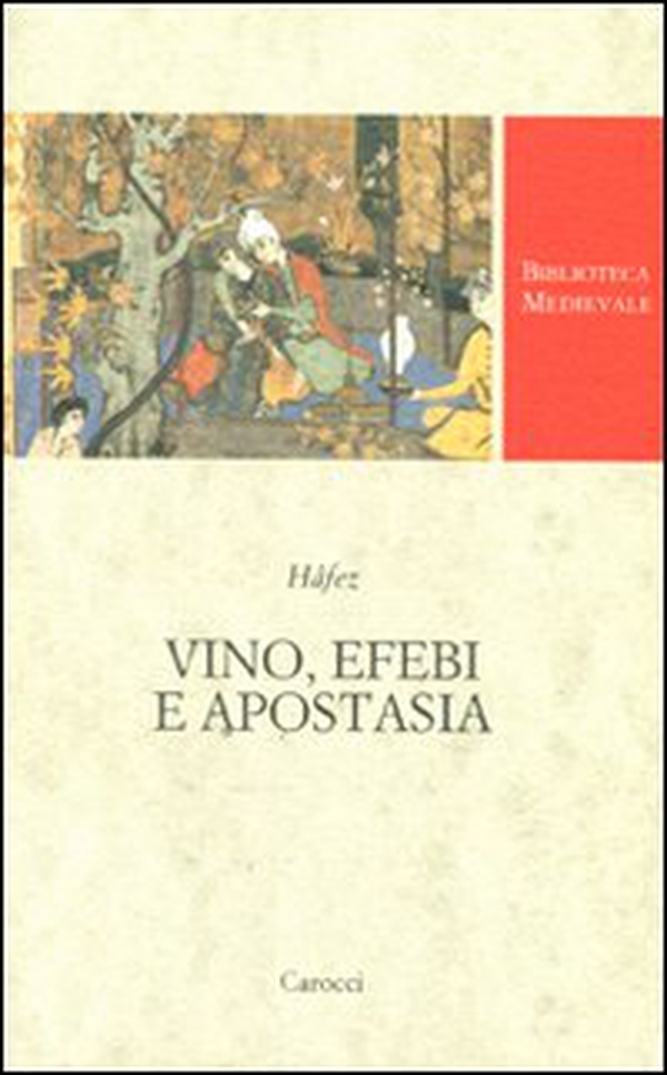 Vino, efebi e apostasia. Testo persiano a fronte - Librerie.coop Vino, efebi e apostasia. Testo persiano a fronte - Librerie.coop