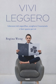 Vivi leggero. Liberarsi del superfluo, scegliere l'essenziale e fare spazio per sé - Librerie.coop Vivi leggero. Liberarsi del superfluo, scegliere l'essenziale e fare spazio per sé - Librerie.coop