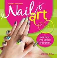 Nail art. Idee facili per unghie irresistibili - Librerie.coop Nail art. Idee facili per unghie irresistibili - Librerie.coop